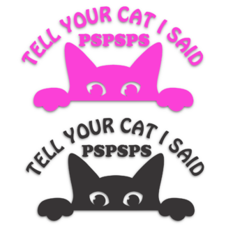 TrendSpire "Tell Your Cat I say Pspsps" Decal - Black & Pink